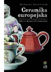 Ceramika europejska. Galeria rzemiosła artystycznego - Barbara Szelegejd