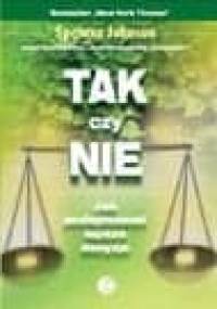 Tak czy nie. Jak podejmować dobre decyzje - Spencer Johnson