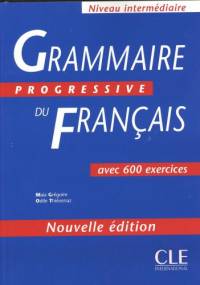 Grammaire progressive du français - niveau intermédiaire - Maia Gregoire, Odile Thièvenaz