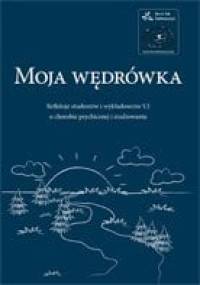 Moja wędrówka. Refleksje studentów i wykładowców UJ o chorobie psychicznej i studiowaniu - praca zbiorowa