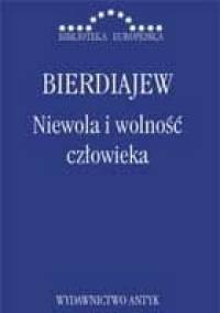 Niewola i wolność człowieka - Mikołaj Bierdiajew