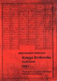 Księga Królewska. Szahname. Tom I - Ferdousi