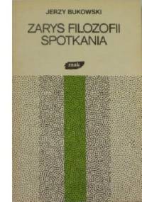 Zarys filozofii spotkania - Jerzy Bukowski