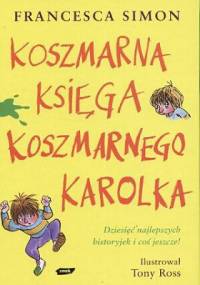 Koszmarna Księga Koszmarnego Karolka - Francesca Simon