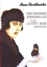 Maria Pawlikowska - Jasnorzewska, czyli Lilka Kossak - Anna Nasiłowska