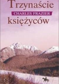 Trzynaście księżyców - Charles Frazier