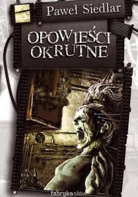 Opowieści okrutne - Paweł Siedlar