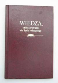 Wiedza, która prowadzi do życia wiecznego - praca zbiorowa