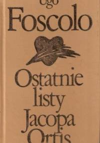 Ostatnie listy Jacopa Ortis - Ugo Foscolo