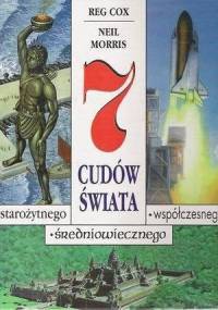 7 cudów świata starożytnego, średniowiecznego, współczesnego - Reg Cox, Neil Morris