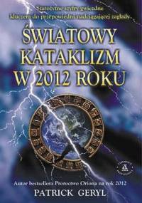 Światowy kataklizm w 2012 roku - Patrick Geryl