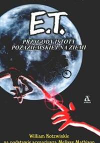 E.T.: Przygody istoty pozaziemskiej na Ziemi - William Kotzwinkle