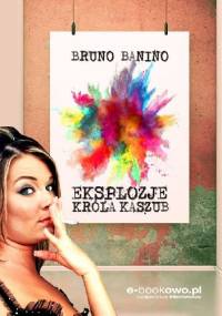Eksplozje króla Kaszub - Bruno Banino