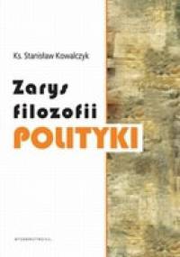 Zarys filozofii polityki - Stanisław Kowalczyk