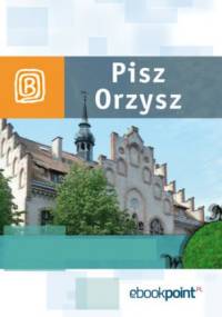 Pisz i Orzysz. Miniprzewodnik - praca zbiorowa