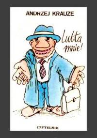 Lubta Mnie! Wybór rysunków z lat 1976-78 - Andrzej Krauze