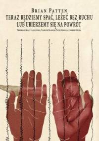 Teraz będziemy spać, leżeć bez ruchu lub ubierzemy się na powrót - Brian Patten