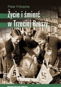 Życie i śmierć w Trzeciej Rzeszy - Peter Fritzsche