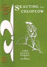 Skauting dla chłopców. Wychowanie dobrego obywatela metodą puszczańską - Baden-Powell of Gilwell