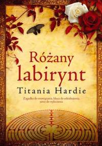 Różany labirynt - Titania Hardie