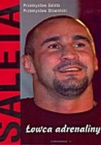 Saleta. Łowca adrenaliny - Przemysław Słowiński, Przemysław Saleta