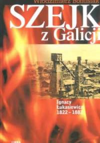 Szejk z Galicji. Ignacy łukasiewicz 1822-1882 - Włodzimierz Bonusiak