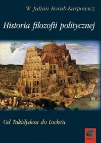 Historia filozofii politycznej - W. Julian Korab-Karpowicz