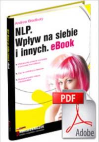 NLP. Wpływ na siebie i innych. eBook - Andrew Bradbury