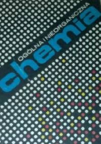 Chemia ogólna i nieorganiczna - Julian Gałecki, Mieczysław Michalski