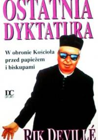 Ostatnia dyktatura. W obronie kościoła przed papieżem i biskupami - Rik Devillé