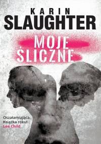 Moje śliczne - Karin Slaughter