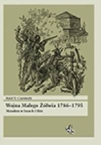 Wojna Małego Żółwia 1786–1795. Masakra w lasach Ohio - Rafał Tomasz Czarniecki