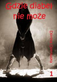 Gdzie diabeł nie może 1 - Dorota Ostrowska