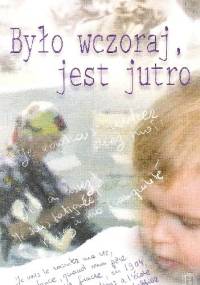 Było wczoraj, jest jutro. Listy tych, którzy kiedyś byli młodzi, do tych, którzy kiedyś będą starzy. - praca zbiorowa
