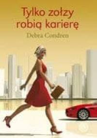 Tylko zołzy robią karierę - Debra Condren