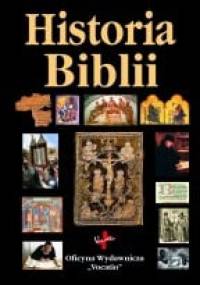 Historia Biblii. Dzieje powstania i odczytywania Pisma Świętego - Stephen M. Miller, Robert V. Huber