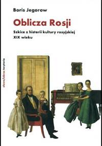 Oblicza Rosji. Szkice z historii kultury rosyjskiej XIX wieku - Borys Jegorow