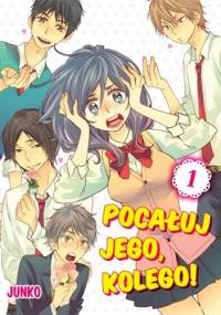 Pocałuj jego, kolego! #1 - Junko