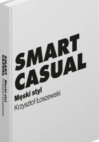 Smart casual. Męski styl - Krzysztof Łoszewski