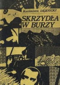 Skrzydła w burzy - Kazimierz Dębnicki
