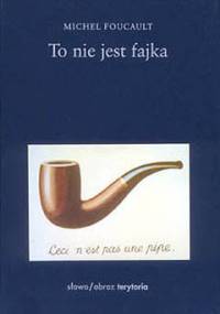 To nie jest fajka - Michel Foucault