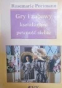 Gry i zabawy kształtujące pewność siebie - Rosmarie Potrmann