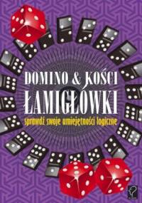 Domino i kości. Łamigłówki. Sprawdź swoje umiejętności logiczne