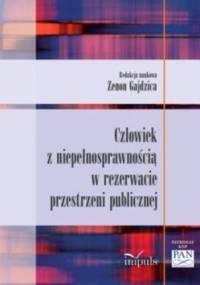 Człowiek z niepełnosprawnością w rezerwacie przestrzeni publicznej - Zenon Gajdzica
