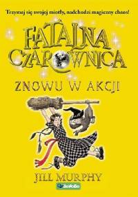 Fatalna czarownica. Znowu w akcji - Jill Murphy