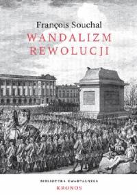 Wandalizm rewolucji - François Souchal