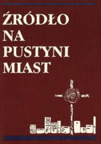 Źródło na pustyni miast - Pierre-Marie Delfieux