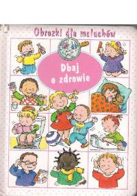 Dbaj o zdrowie. Obrazki dla maluchów - Émilie Beaumont
