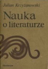 Nauka o literaturze - Julian Krzyżanowski