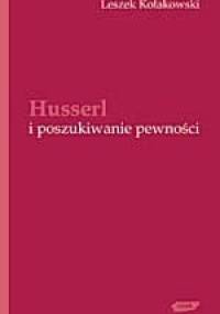 Husserl i poszukiwanie pewności - Leszek Kołakowski